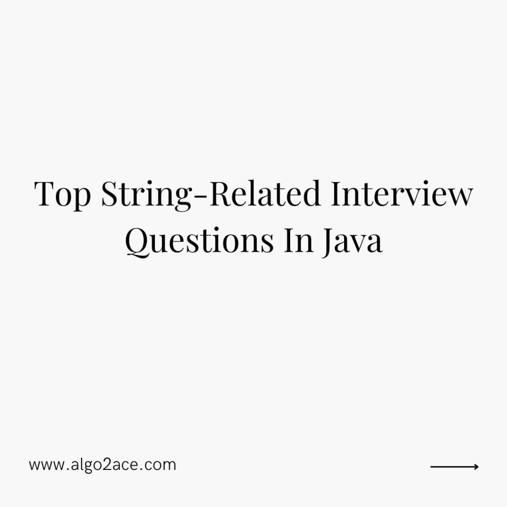 Top String Related Interview Questions In Java
