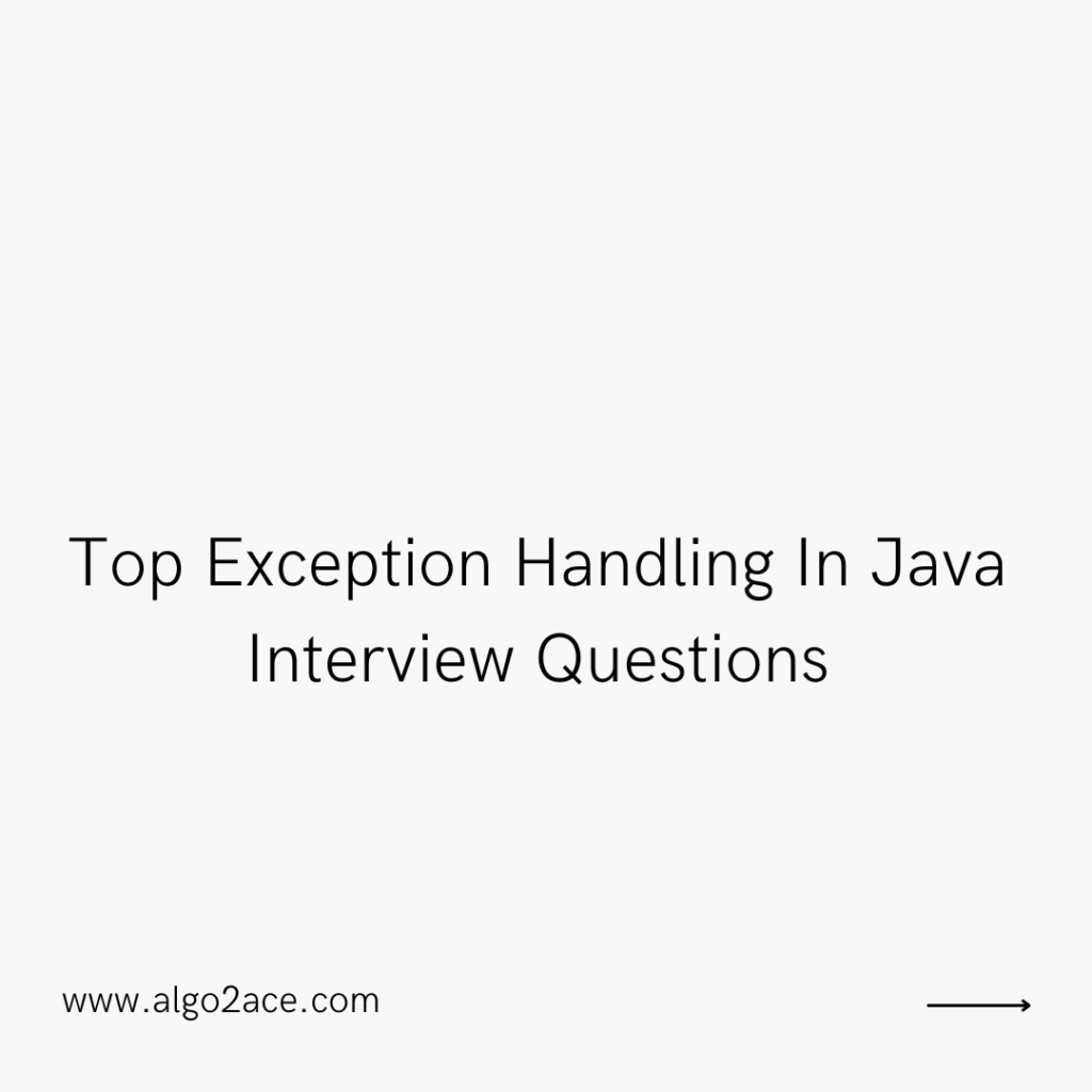 Top Exception Handling In Java Interview Questions