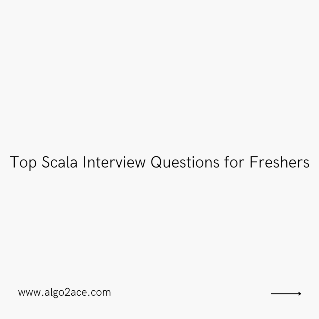 Top Scala Interview Questions for Freshers