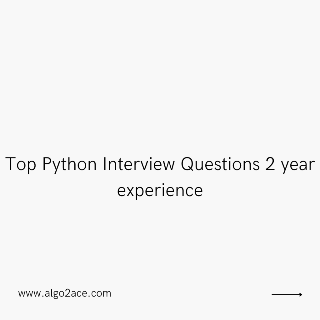 Top Python Interview Questions 2 year experience