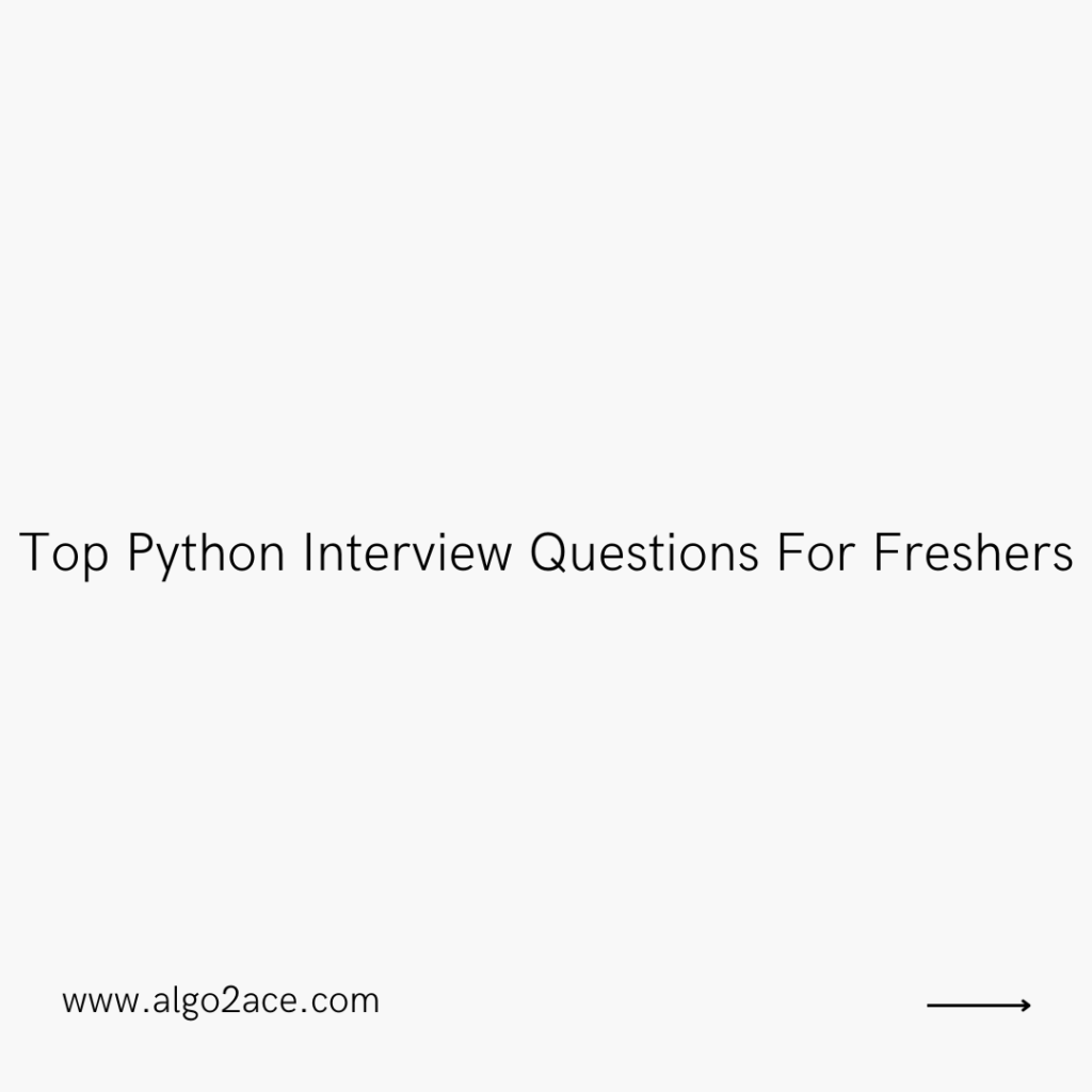 Top Python Interview Questions For Freshers