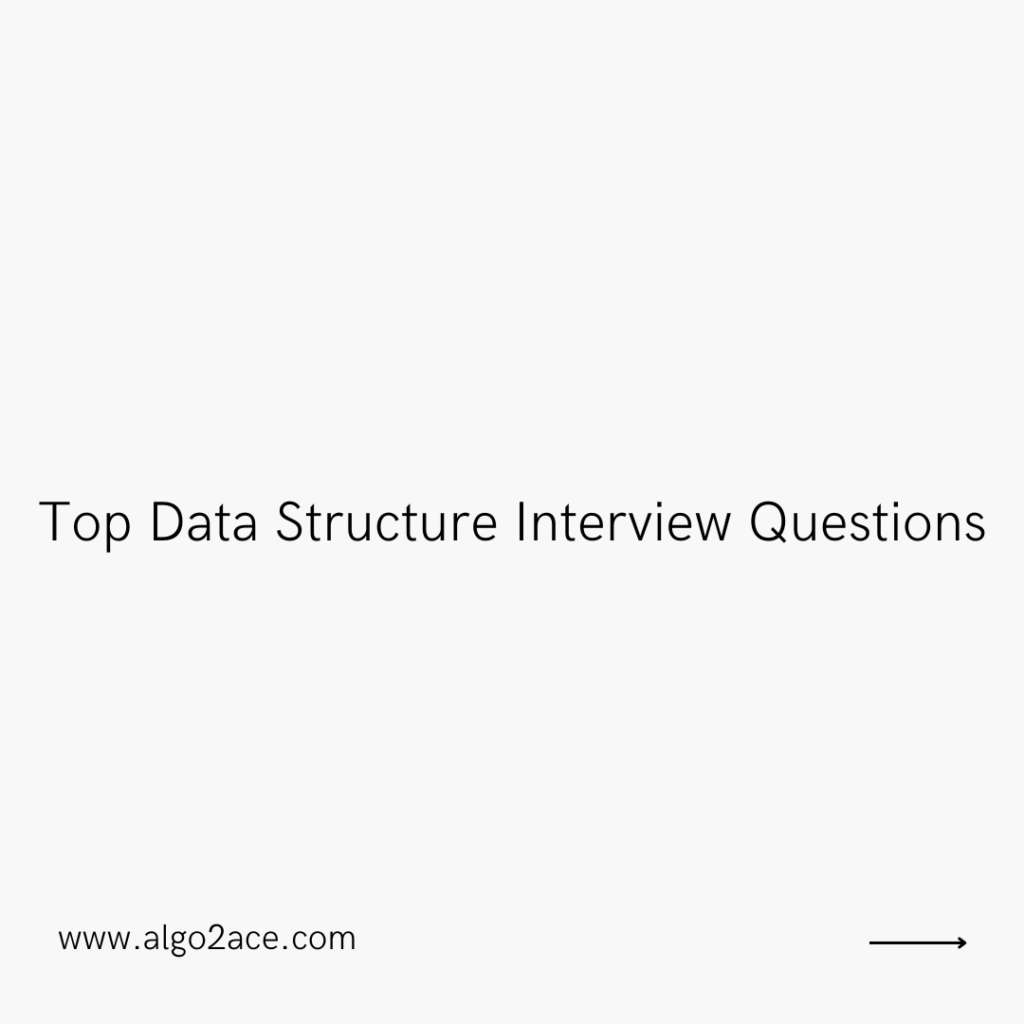 Top Data Structure Interview Questions