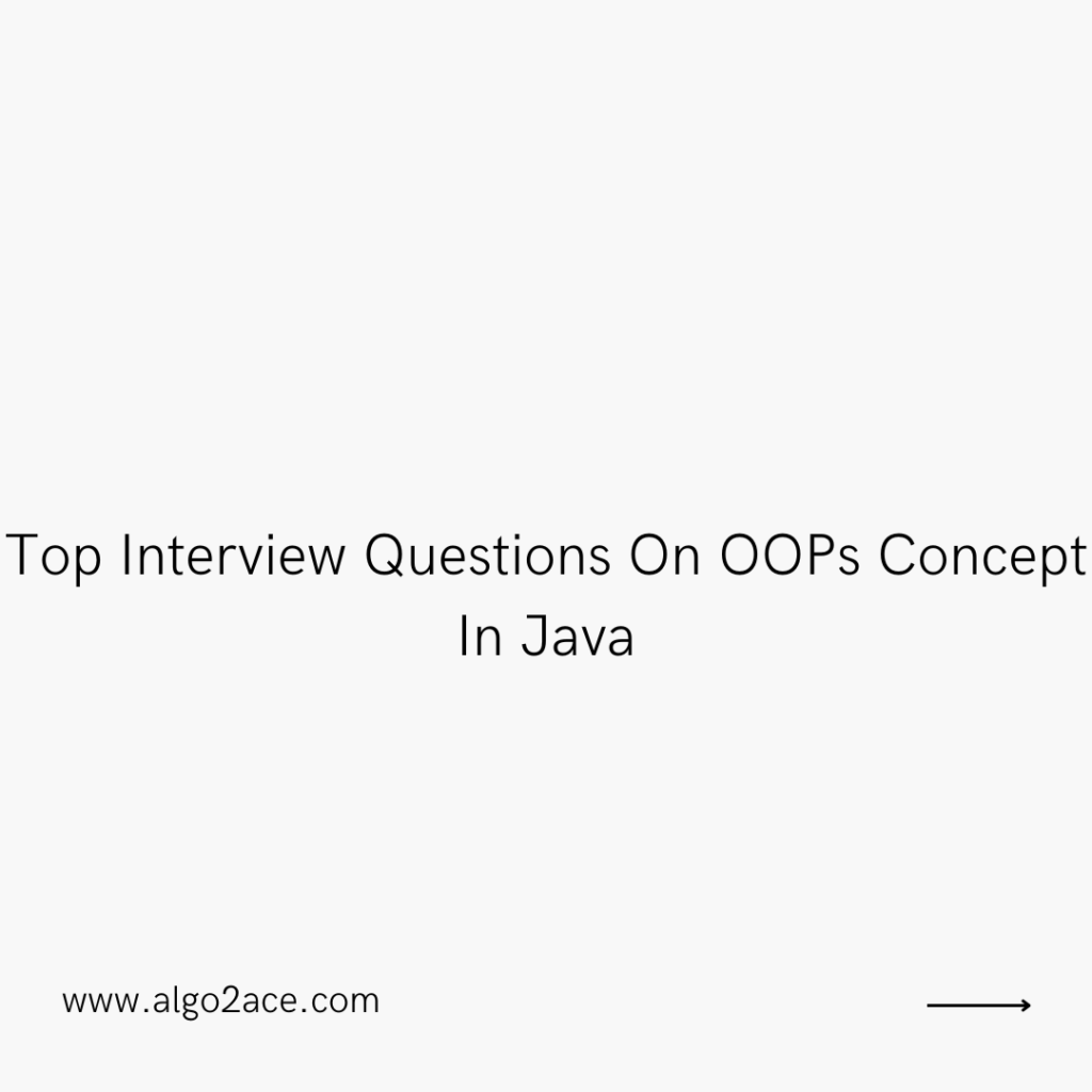 Top Interview Questions On OOPs Concept In Java