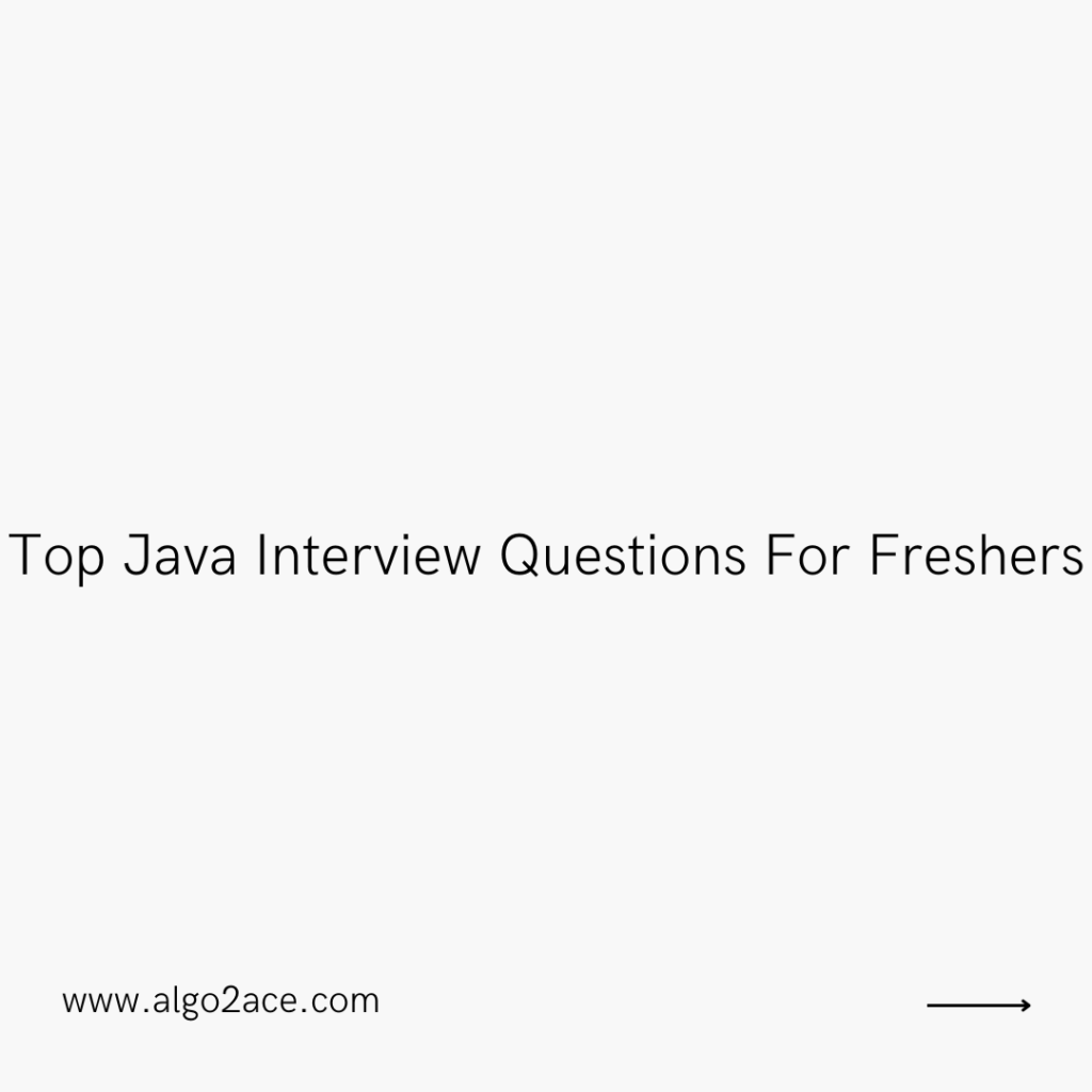 Top Java Interview Questions For Freshers