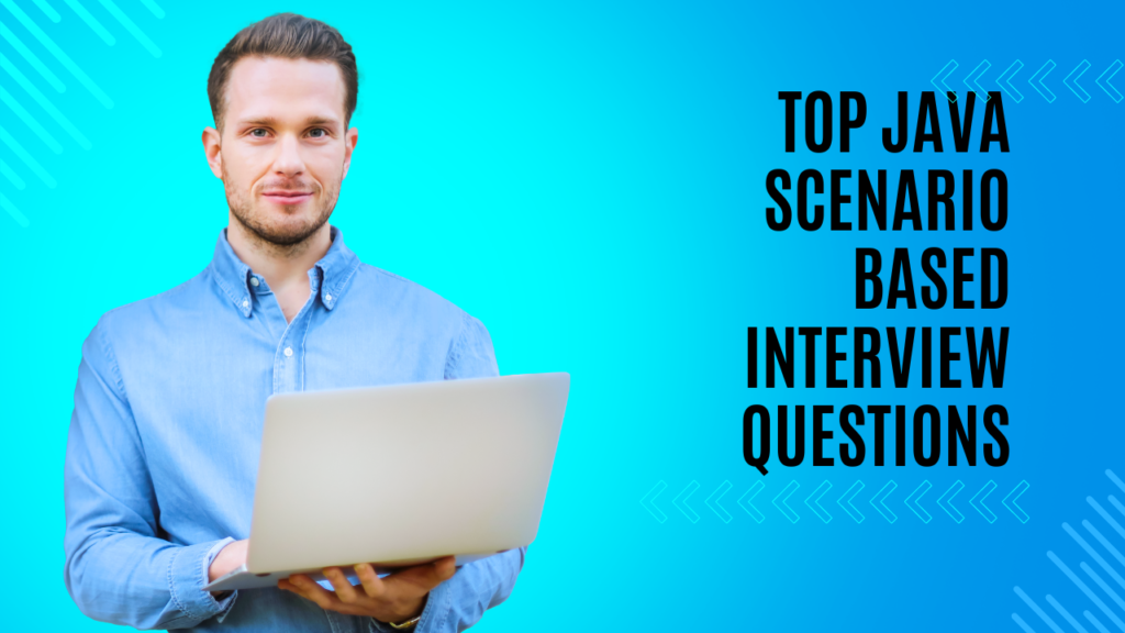 Best Java Scenario Based Interview Questions[Answered]