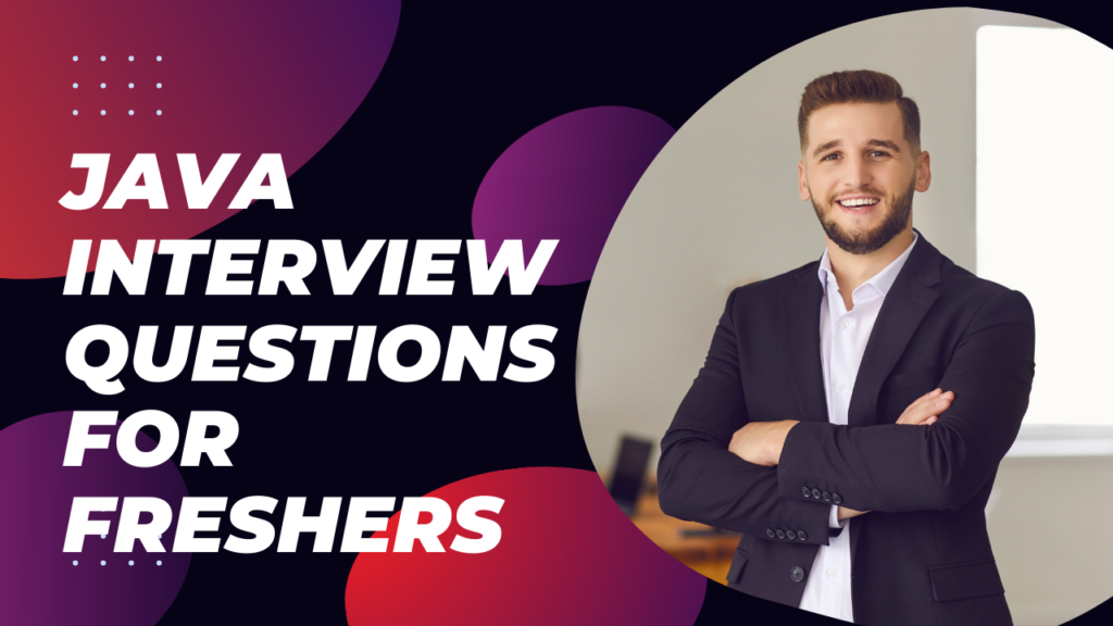 Top Java Interview Questions For Freshers