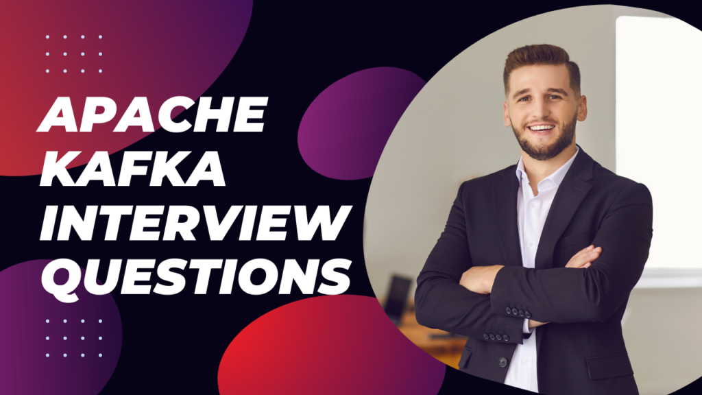 Apache Kafka Interview Questions For 1 year Exp