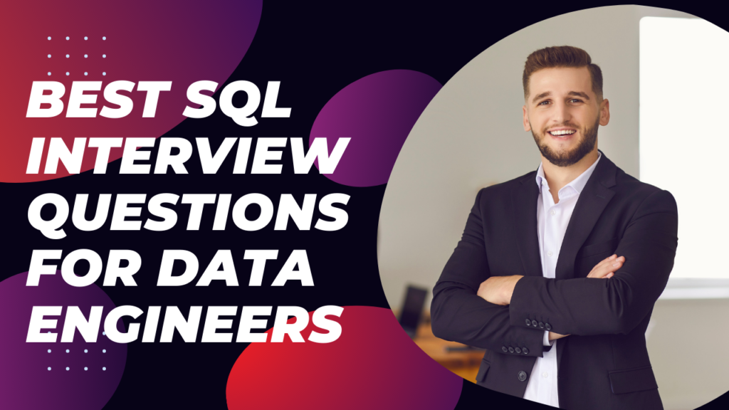 Best SQL Interview Questions For Data Engineers