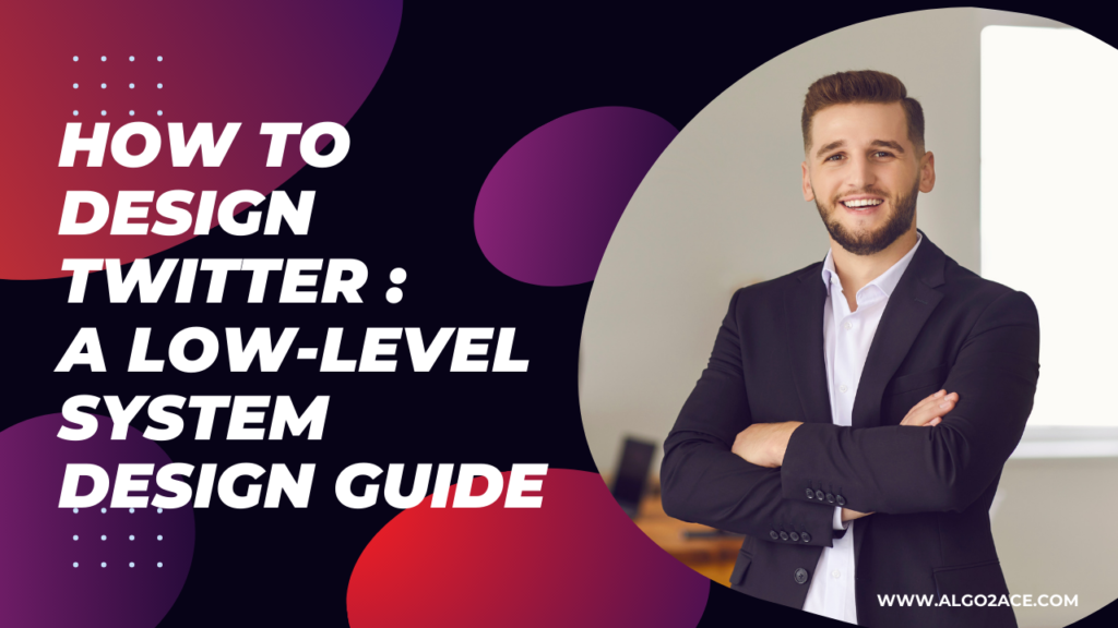 How to Design Twitter: A Low-Level System Design Guide